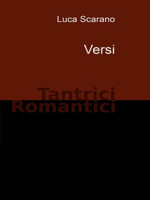 cover image of Luca Scarano--Versi Tantrici Romantici